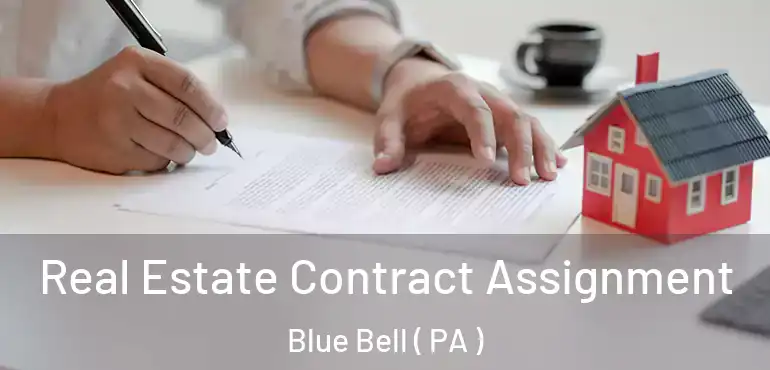  Real Estate Contract Assignment Blue Bell ( PA )
