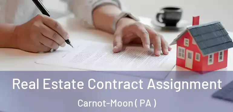  Real Estate Contract Assignment Carnot-Moon ( PA )