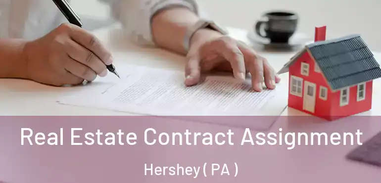  Real Estate Contract Assignment Hershey ( PA )