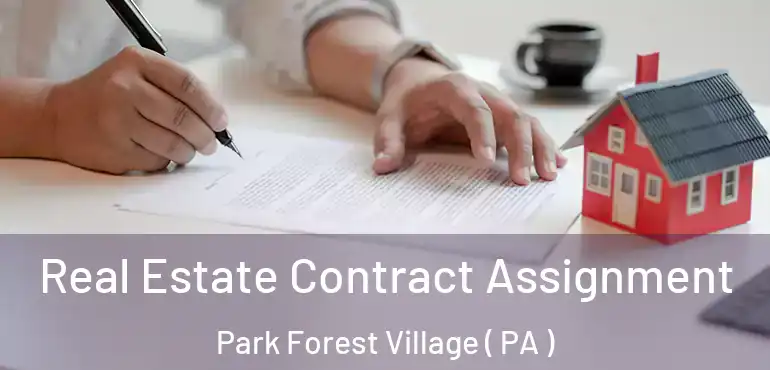  Real Estate Contract Assignment Park Forest Village ( PA )