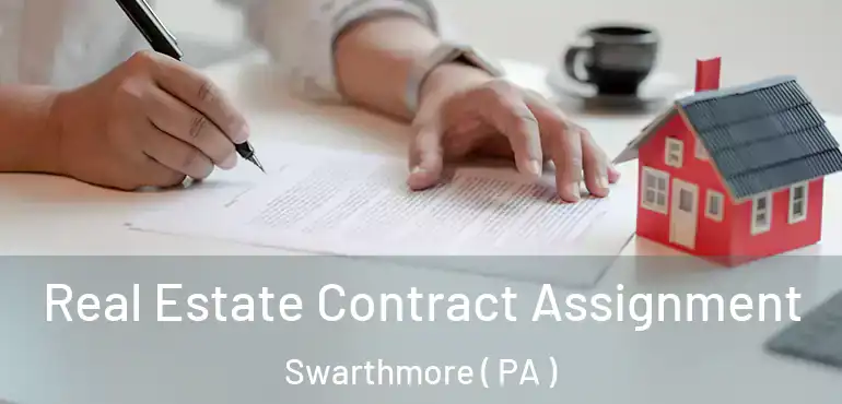  Real Estate Contract Assignment Swarthmore ( PA )