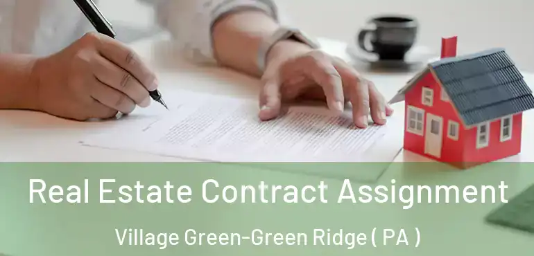  Real Estate Contract Assignment Village Green-Green Ridge ( PA )