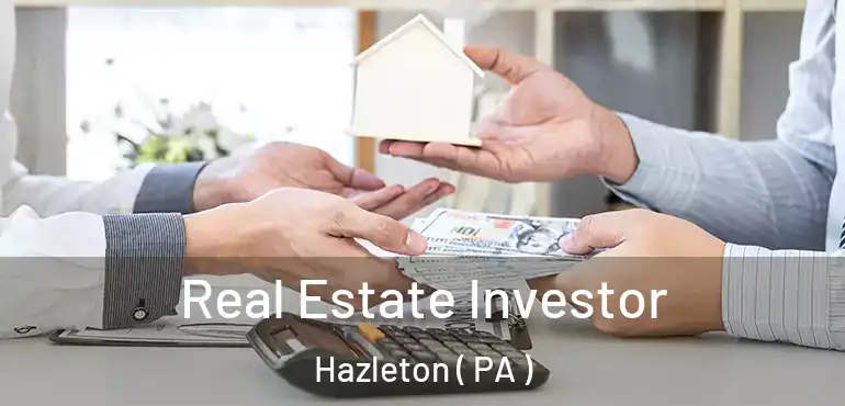  Real Estate Investor Hazleton ( PA )