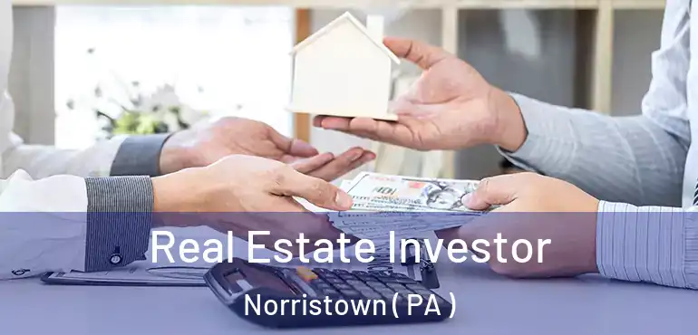  Real Estate Investor Norristown ( PA )