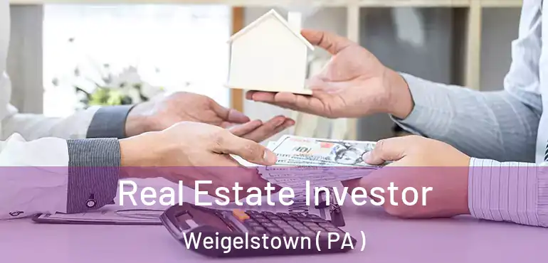  Real Estate Investor Weigelstown ( PA )