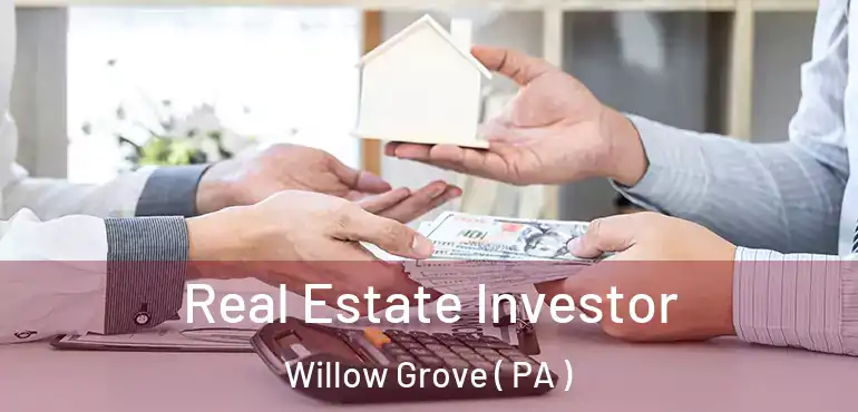  Real Estate Investor Willow Grove ( PA )