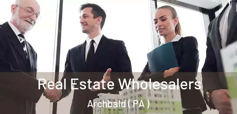  Real Estate Wholesalers Archbald ( PA )