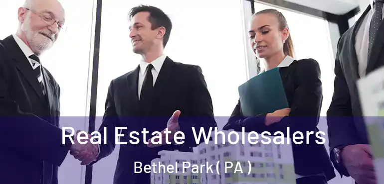  Real Estate Wholesalers Bethel Park ( PA )