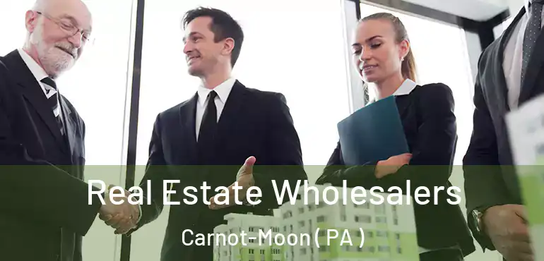  Real Estate Wholesalers Carnot-Moon ( PA )