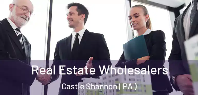  Real Estate Wholesalers Castle Shannon ( PA )