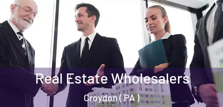  Real Estate Wholesalers Croydon ( PA )