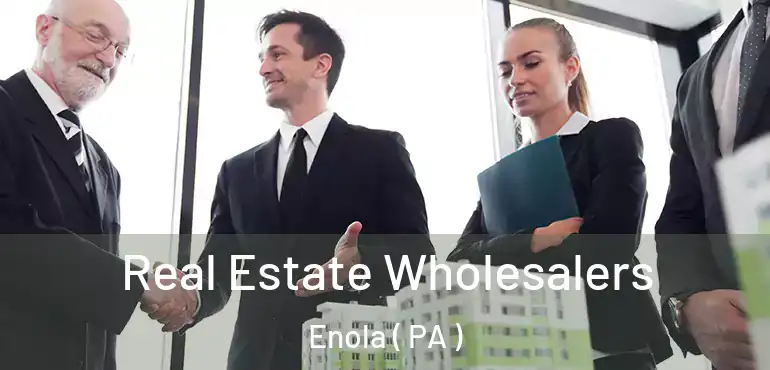  Real Estate Wholesalers Enola ( PA )