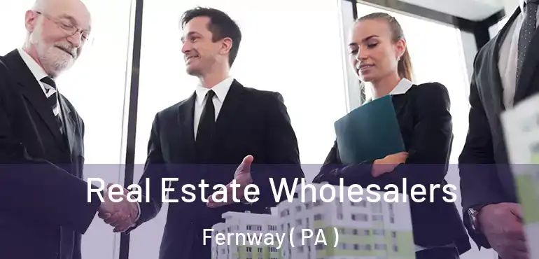  Real Estate Wholesalers Fernway ( PA )