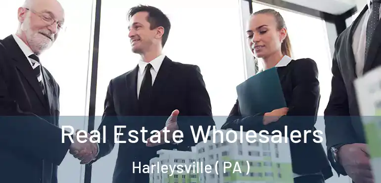  Real Estate Wholesalers Harleysville ( PA )
