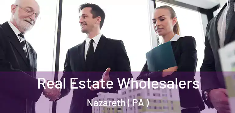  Real Estate Wholesalers Nazareth ( PA )