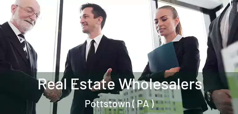  Real Estate Wholesalers Pottstown ( PA )