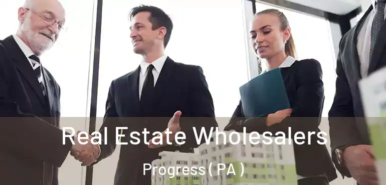  Real Estate Wholesalers Progress ( PA )