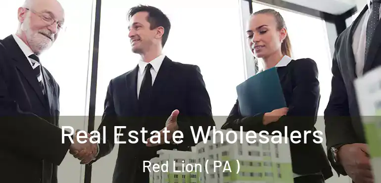  Real Estate Wholesalers Red Lion ( PA )