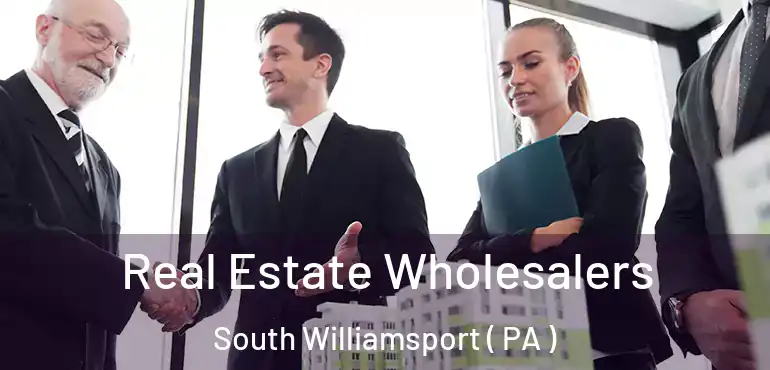  Real Estate Wholesalers South Williamsport ( PA )