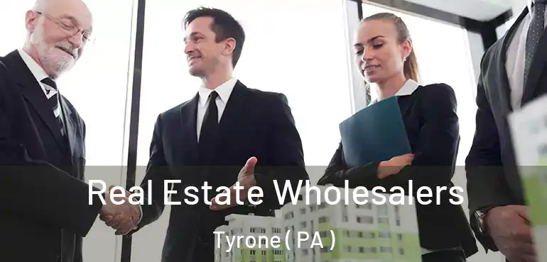  Real Estate Wholesalers Tyrone ( PA )