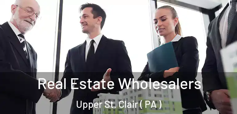  Real Estate Wholesalers Upper St. Clair ( PA )