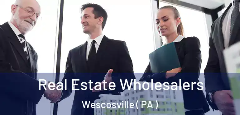  Real Estate Wholesalers Wescosville ( PA )