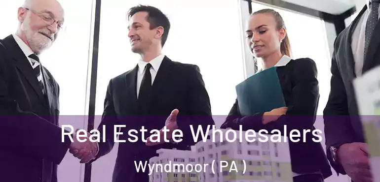  Real Estate Wholesalers Wyndmoor ( PA )