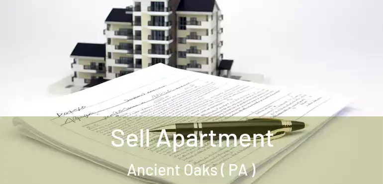  Sell Apartment Ancient Oaks ( PA )