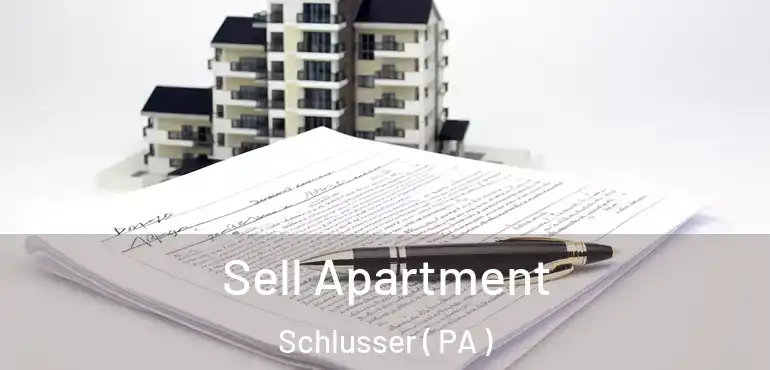  Sell Apartment Schlusser ( PA )