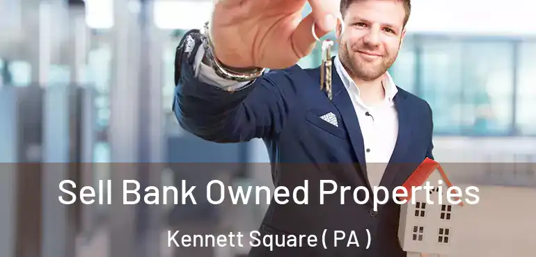  Sell Bank Owned Properties Kennett Square ( PA )