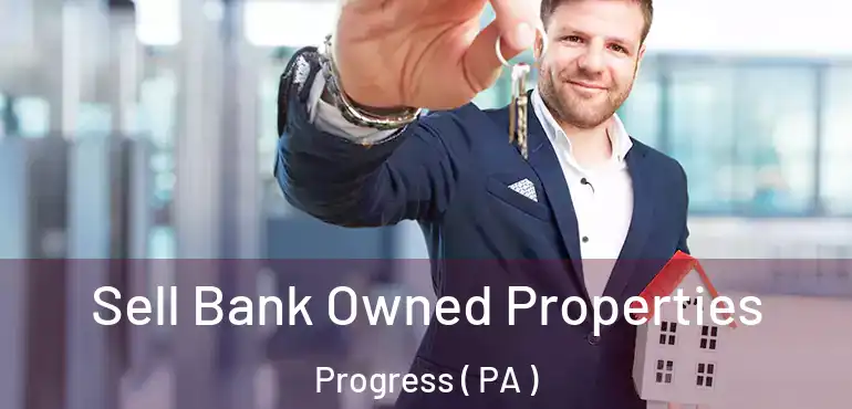  Sell Bank Owned Properties Progress ( PA )