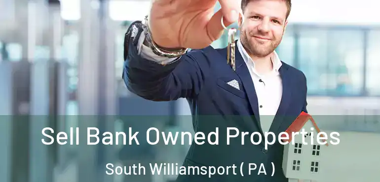  Sell Bank Owned Properties South Williamsport ( PA )