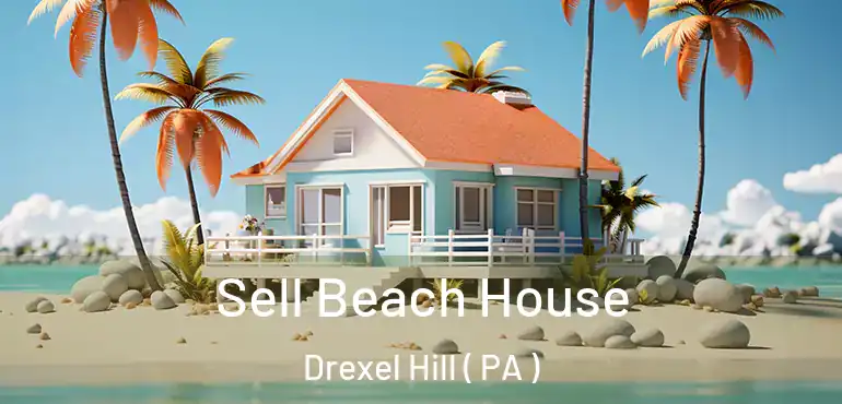  Sell Beach House Drexel Hill ( PA )
