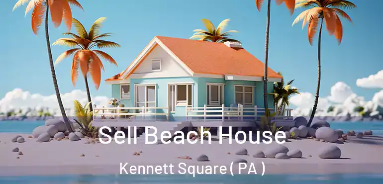  Sell Beach House Kennett Square ( PA )