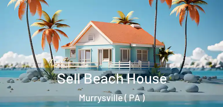  Sell Beach House Murrysville ( PA )