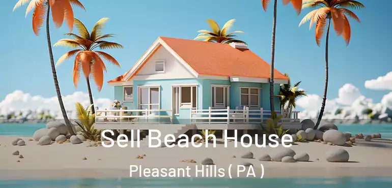  Sell Beach House Pleasant Hills ( PA )