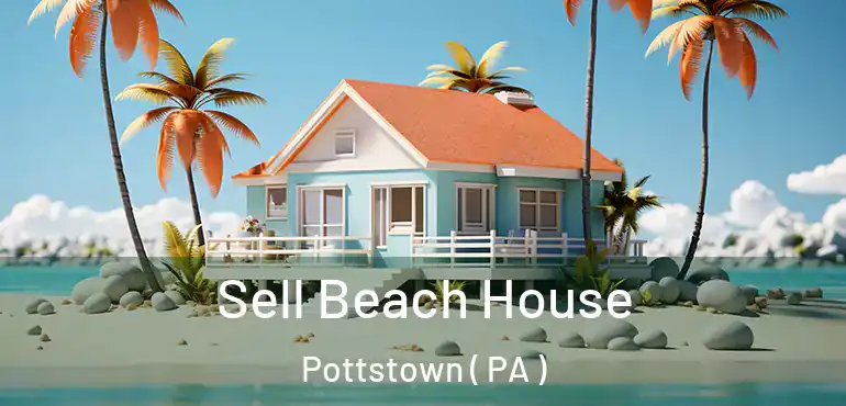  Sell Beach House Pottstown ( PA )
