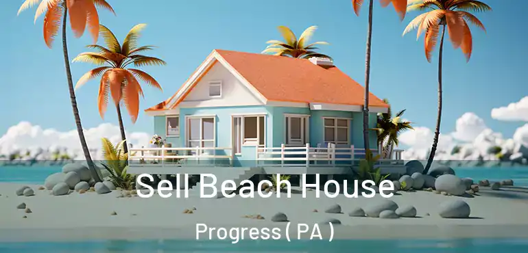  Sell Beach House Progress ( PA )