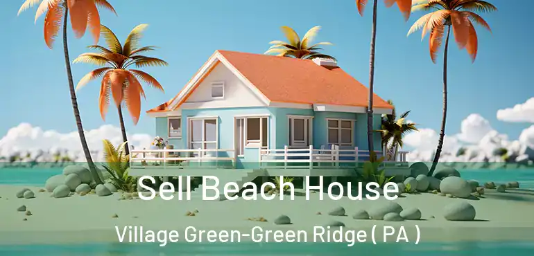  Sell Beach House Village Green-Green Ridge ( PA )