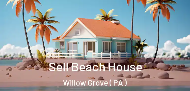  Sell Beach House Willow Grove ( PA )