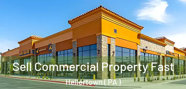 Sell Commercial Property Fast Hellertown ( PA )