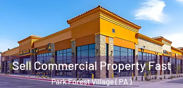  Sell Commercial Property Fast Park Forest Village ( PA )