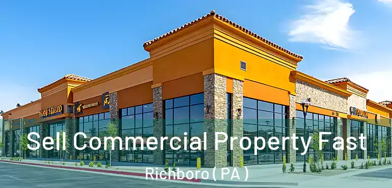  Sell Commercial Property Fast Richboro ( PA )