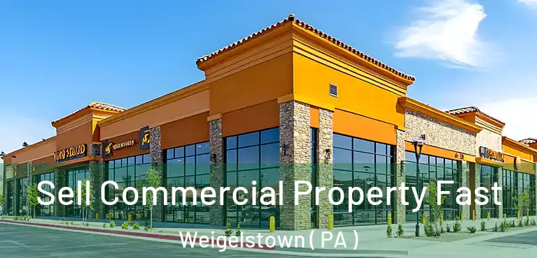  Sell Commercial Property Fast Weigelstown ( PA )