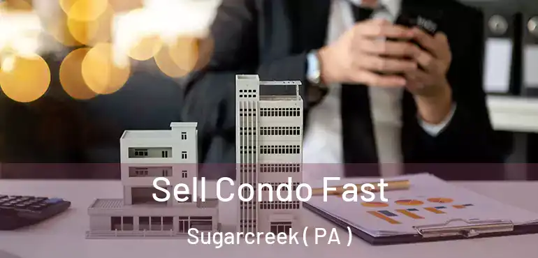  Sell Condo Fast Sugarcreek ( PA )