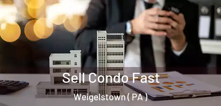  Sell Condo Fast Weigelstown ( PA )