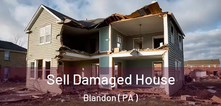  Sell Damaged House Blandon ( PA )