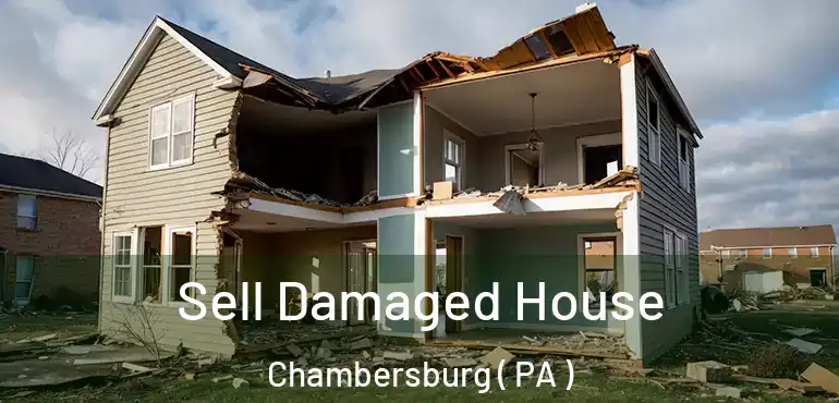 Sell Damaged House Chambersburg ( PA )