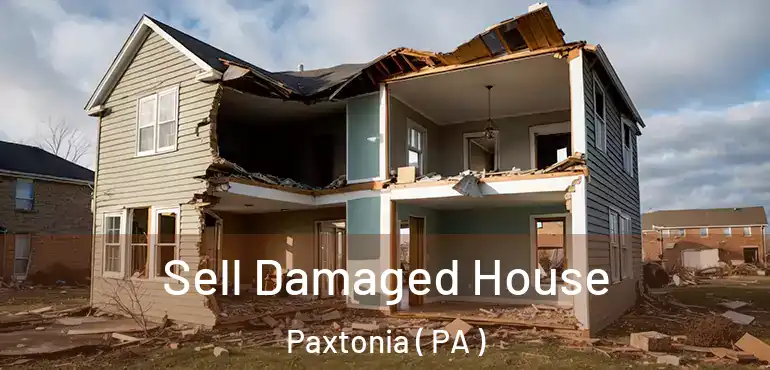  Sell Damaged House Paxtonia ( PA )