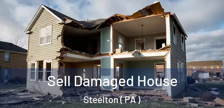  Sell Damaged House Steelton ( PA )